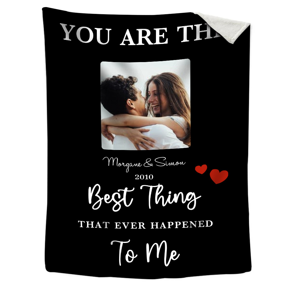 Couple Photo Blanket Customized 2 Names & Date Blanket Valentine's Day Gifts - You Are the Best Thing That Ever Happened to Me