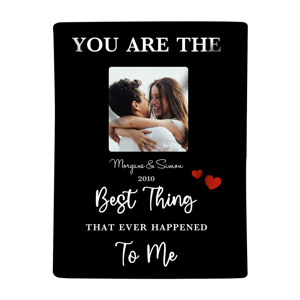 Couple Photo Blanket Customized 2 Names & Date Blanket Valentine's Day Gifts - You Are the Best Thing That Ever Happened to Me