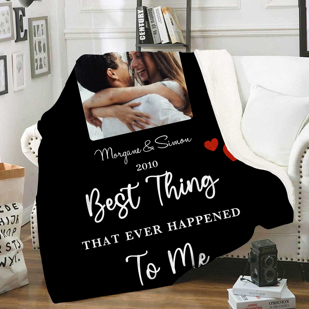 Couple Photo Blanket Customized 2 Names & Date Blanket Valentine's Day Gifts - You Are the Best Thing That Ever Happened to Me