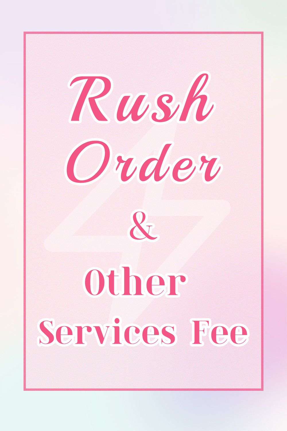 Rush Order & Other Services Fee