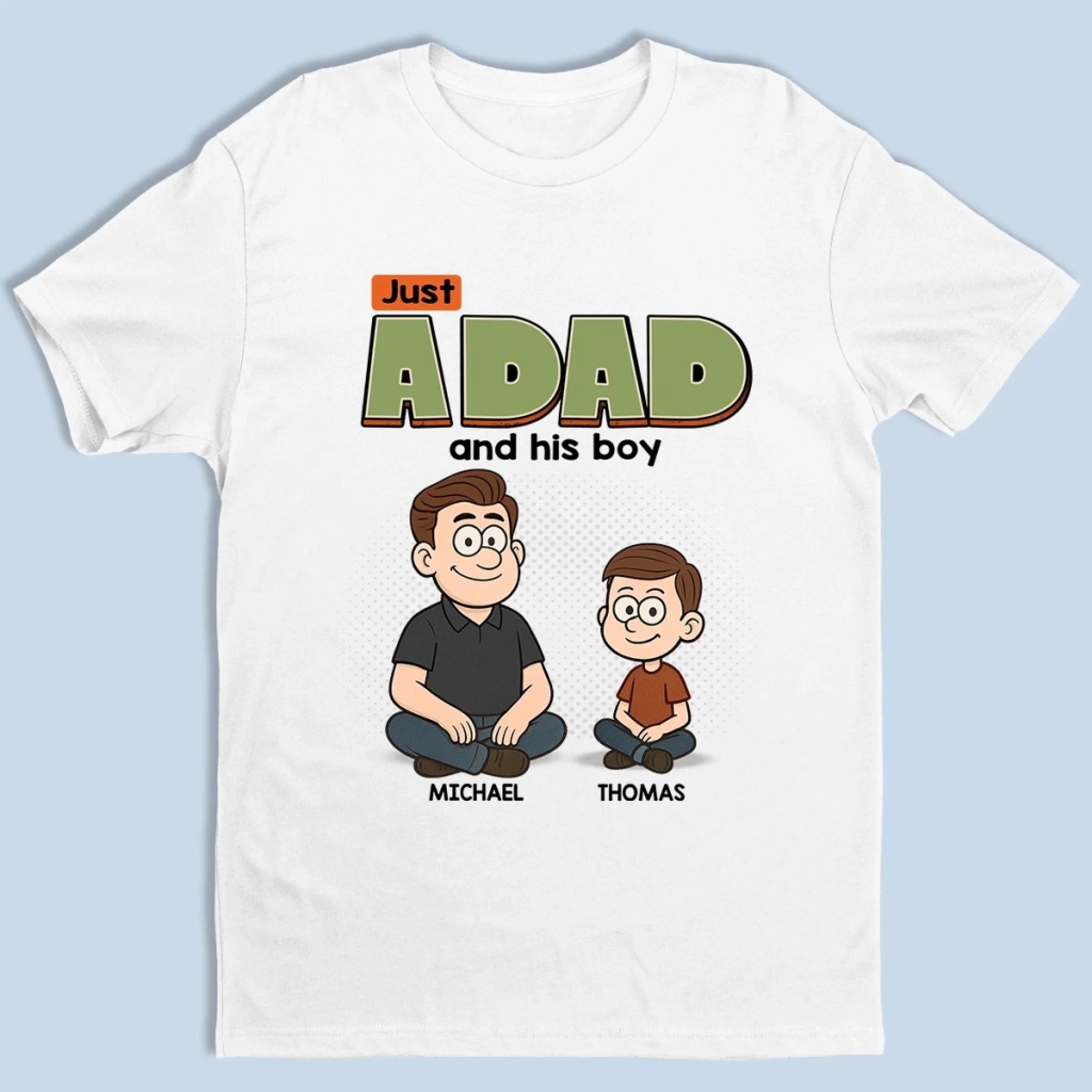 Just A Dad And His World - Family Personalized Custom Unisex T-shirt, Premium T-shirt, Hoodie -  Father's Day, Gift For Dad, Grandpa