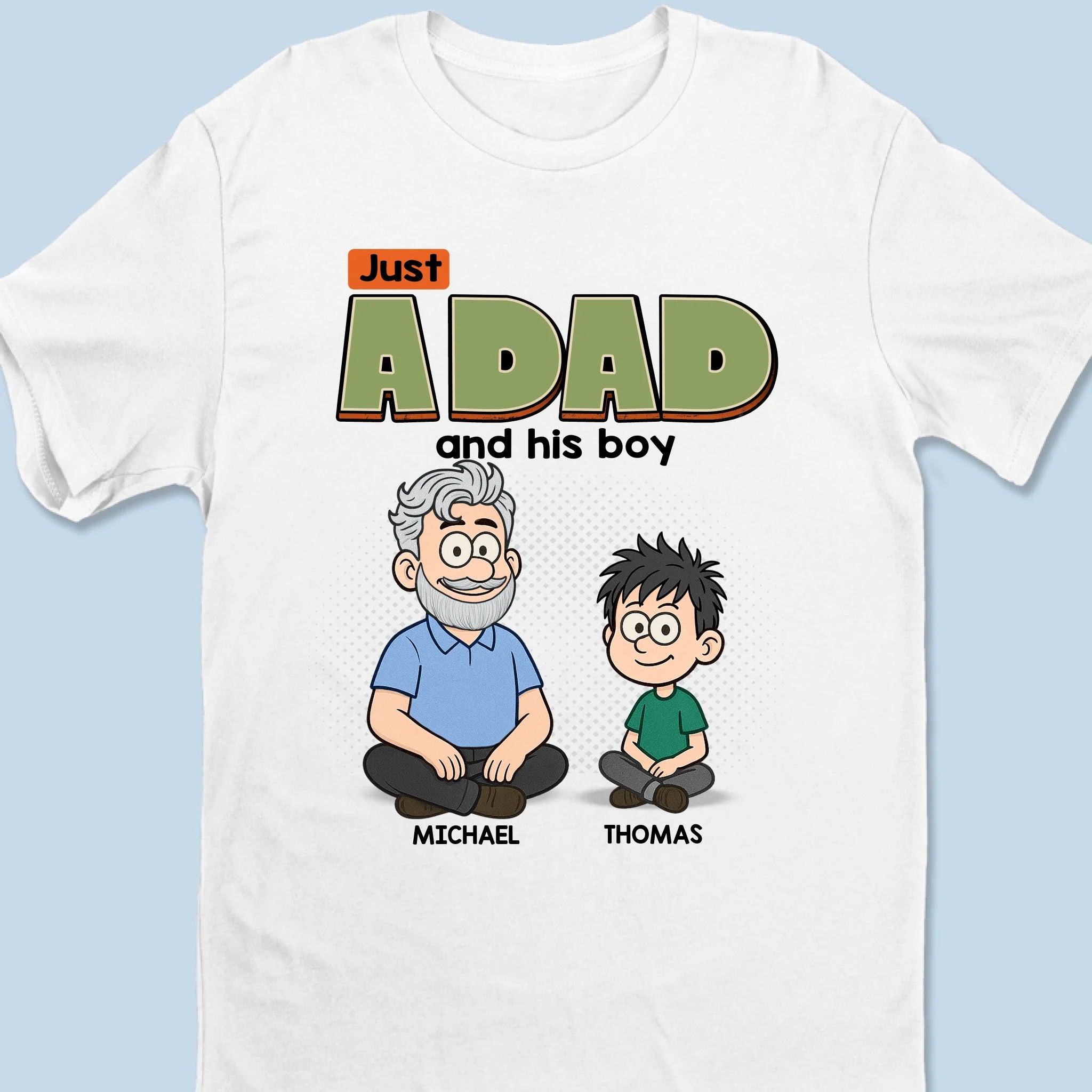 Just A Dad And His World - Family Personalized Custom Unisex T-shirt, Premium T-shirt, Hoodie -  Father's Day, Gift For Dad, Grandpa