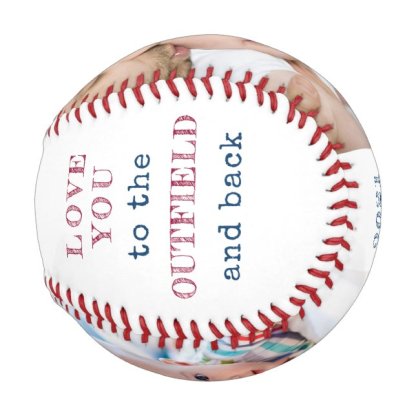 Love you to the Outfield and Back White Photo Baseball