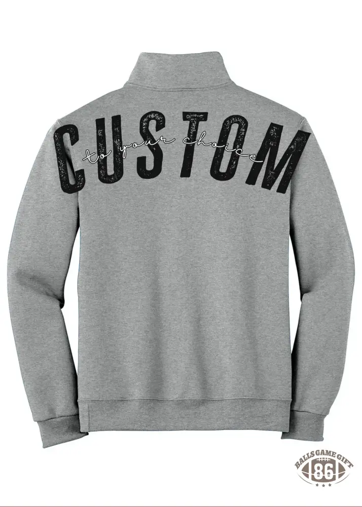 Custom 1/4 Zip Distressed Big Back With Front Print
