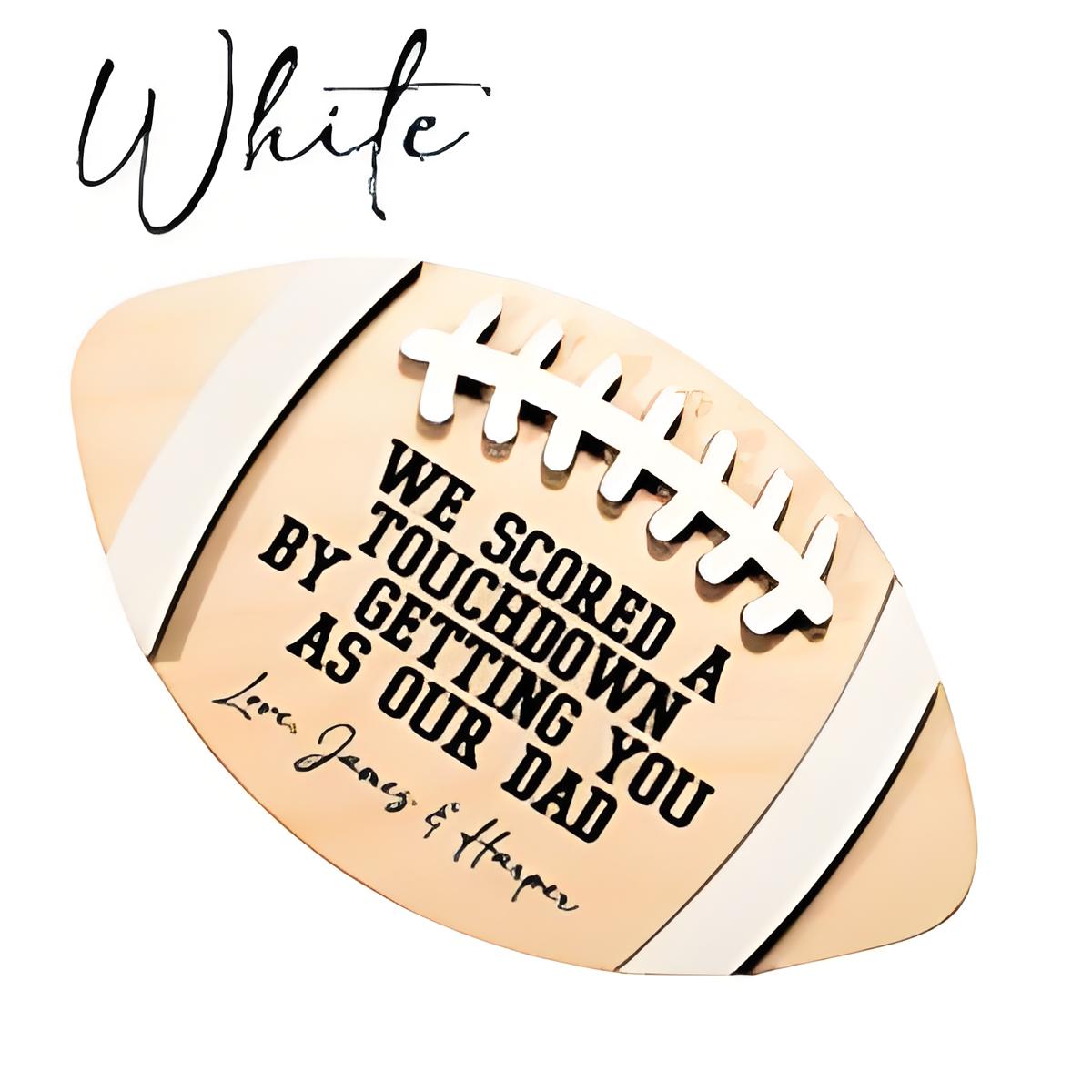 Custom Football Sign For Dads-We Scored A Touchdown By Getting You As Our Dad