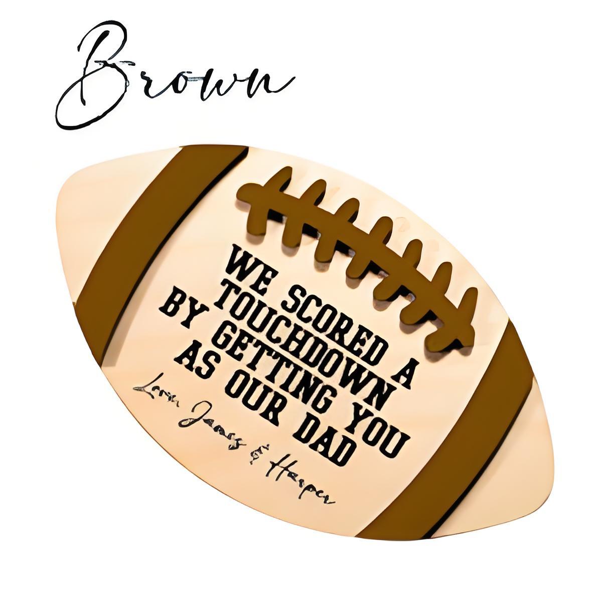 Custom Football Sign For Dads-We Scored A Touchdown By Getting You As Our Dad