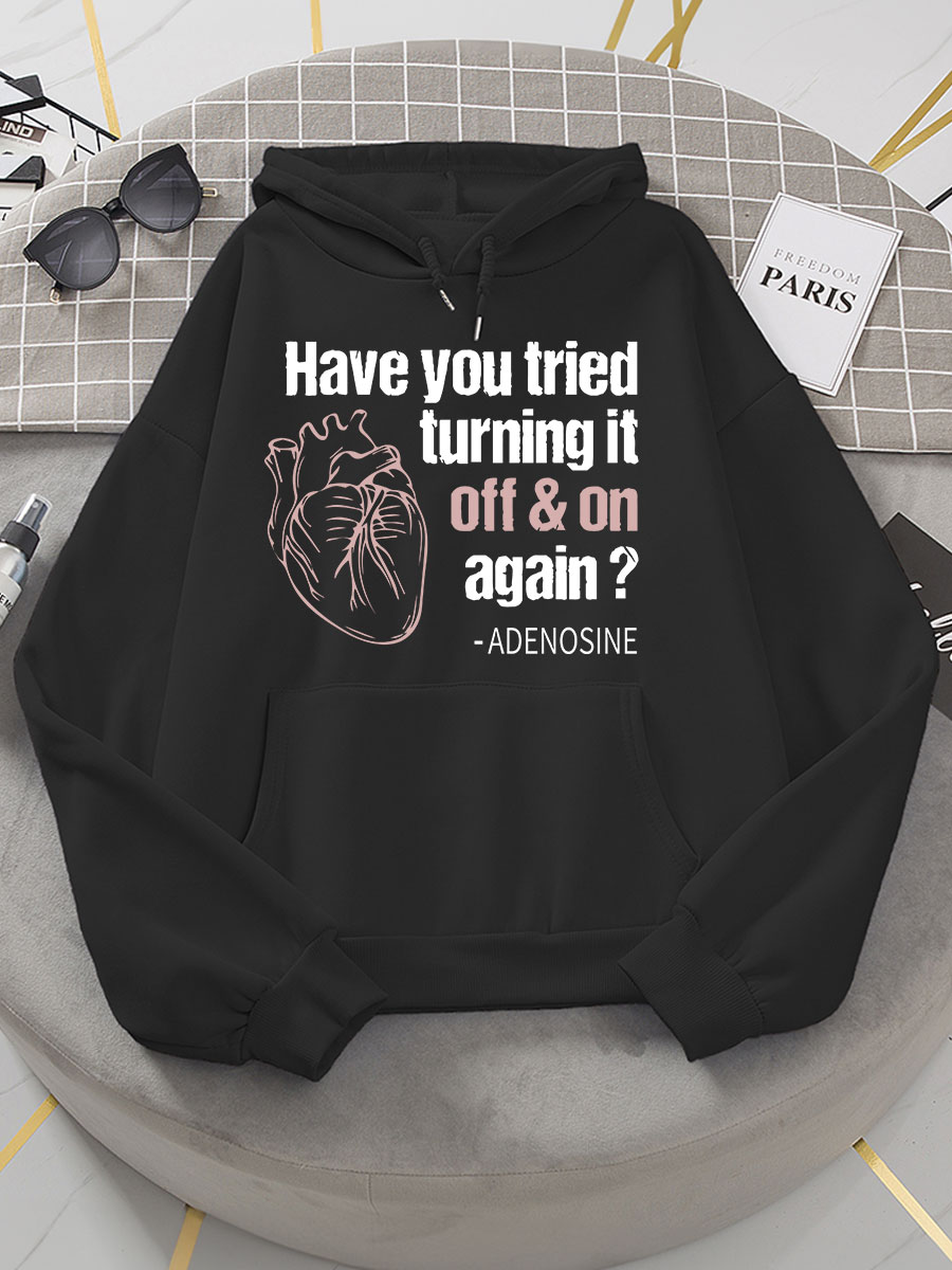 Have You Tried Turning It Off & On Again Print Hoodie