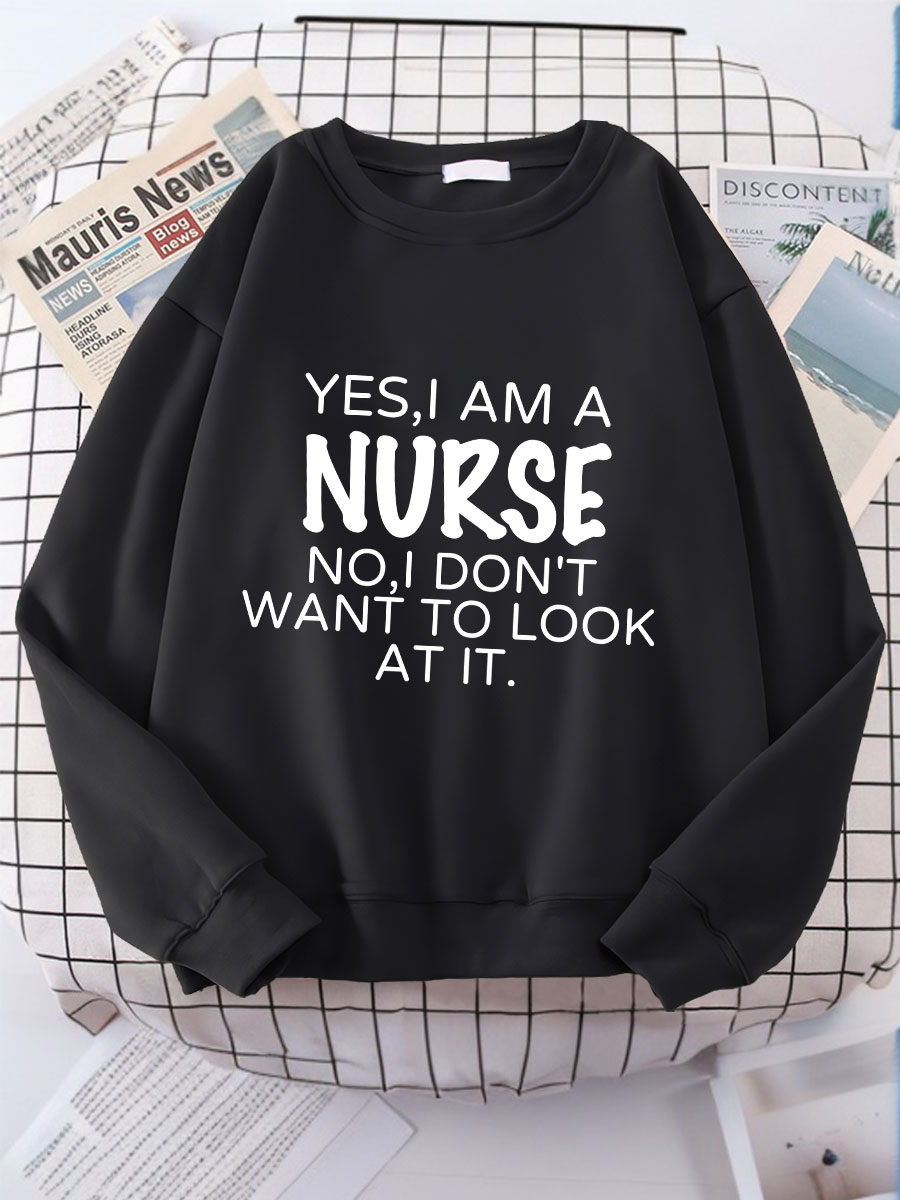 I Am A Nurse Print Sweatshirt