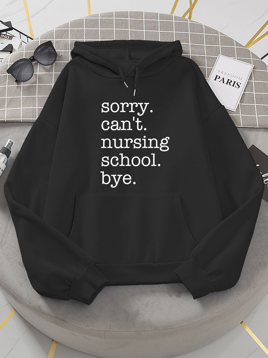 Sorry Can't Nursing School Bye Print Hoodie