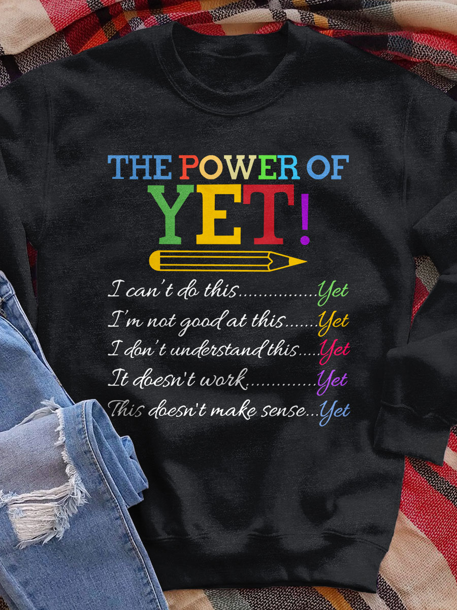 The Power Of Yet Print Sweatshirt