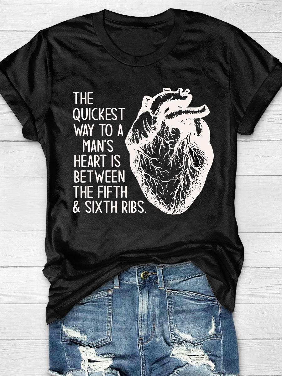 The Quickest Way To A Man's Heart Print T-Shirt
