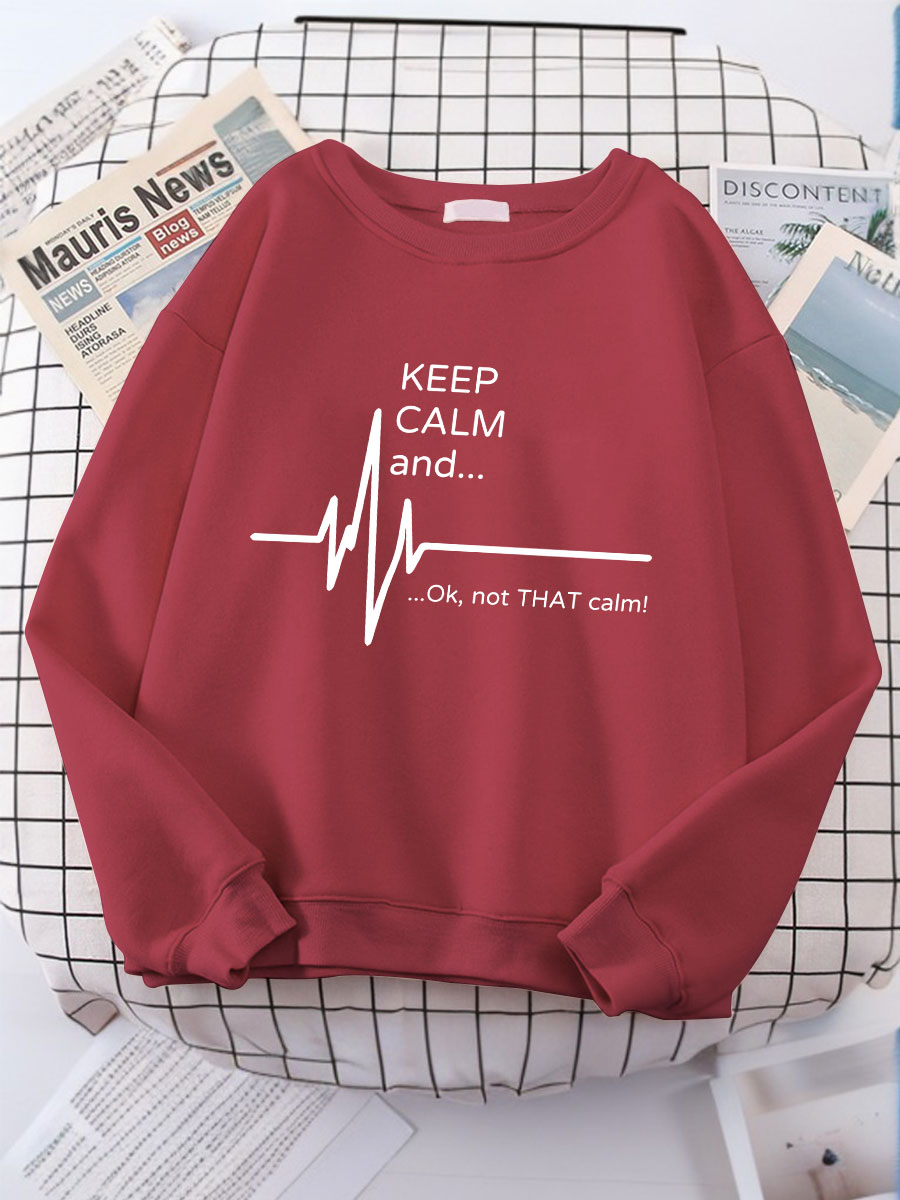 Keep Calm And Not That Calm Print Sweatshirt