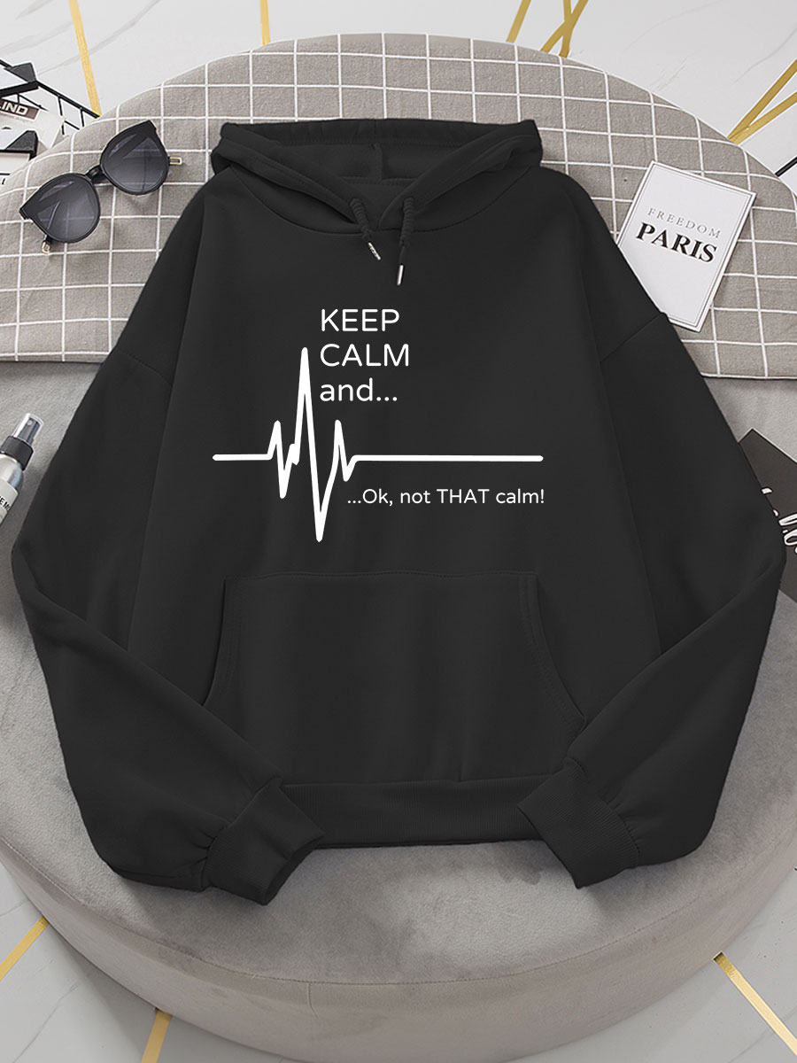 Keep Calm And Not That Calm Print Hoodie