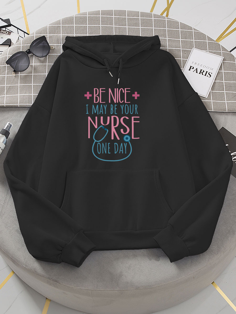 Be Nice To Me I May Be Your Nurse One Day Print Hoodie