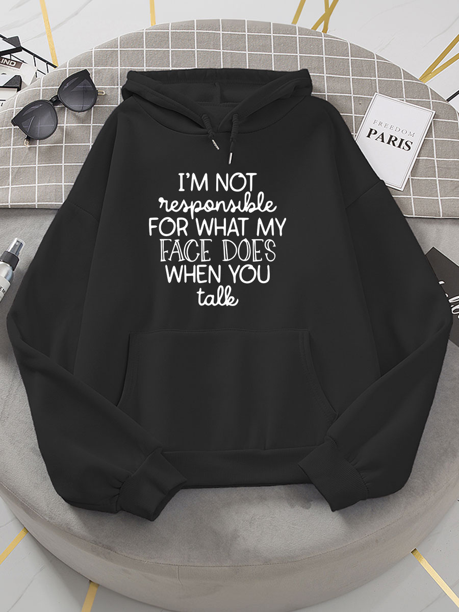 I'm Not Responsible For What My Face Does When You Talk Funny Sarcasm Nurse Print Hoodie