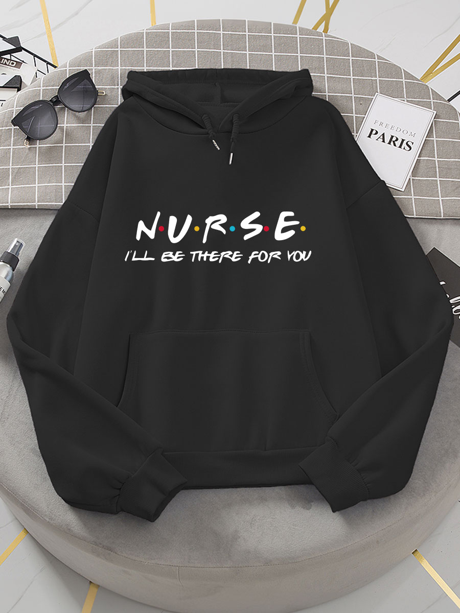Nurse I'll Be There For You Print Hoodie