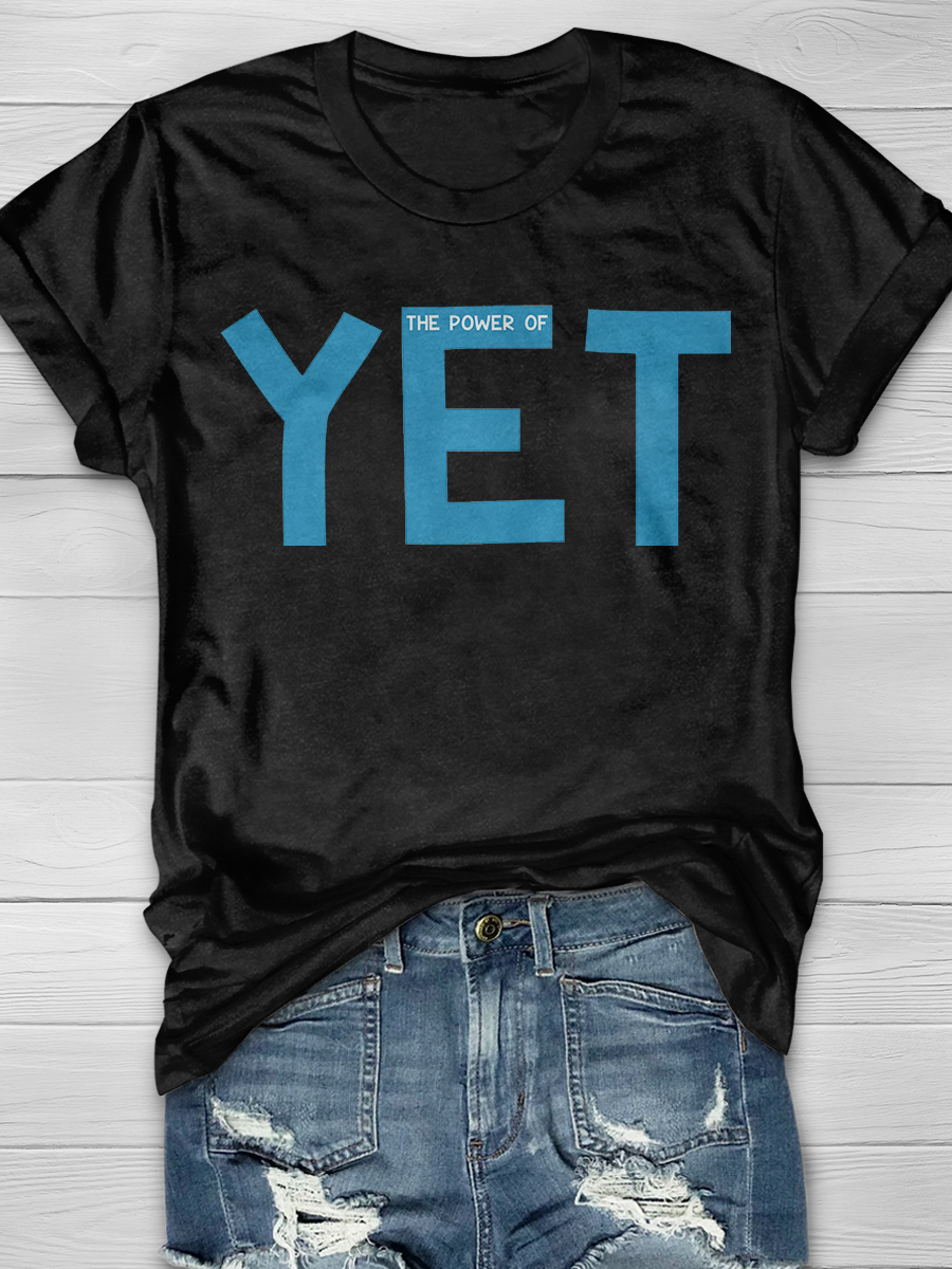 The Power of Yet Print T-shirt