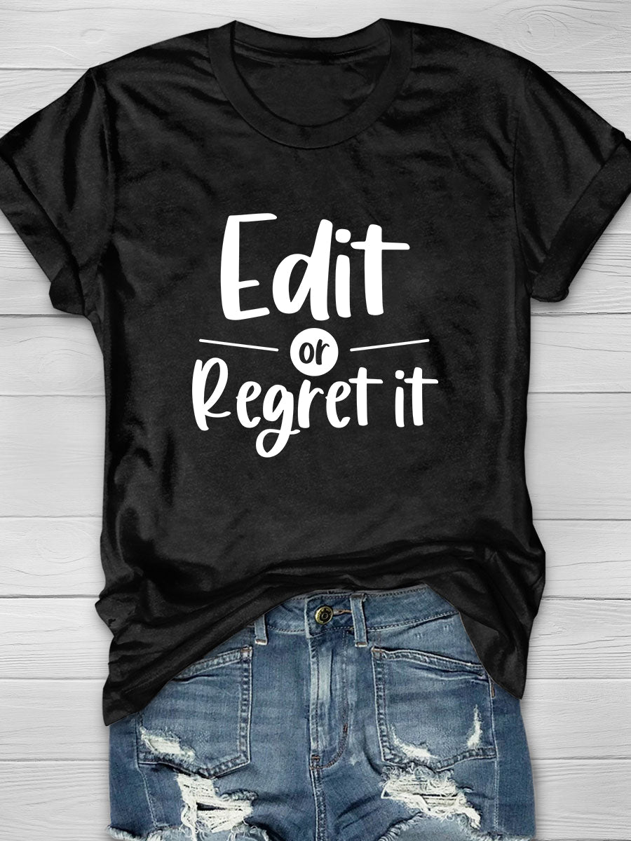 Edit or regret it Print Short Sleeve T-shirt