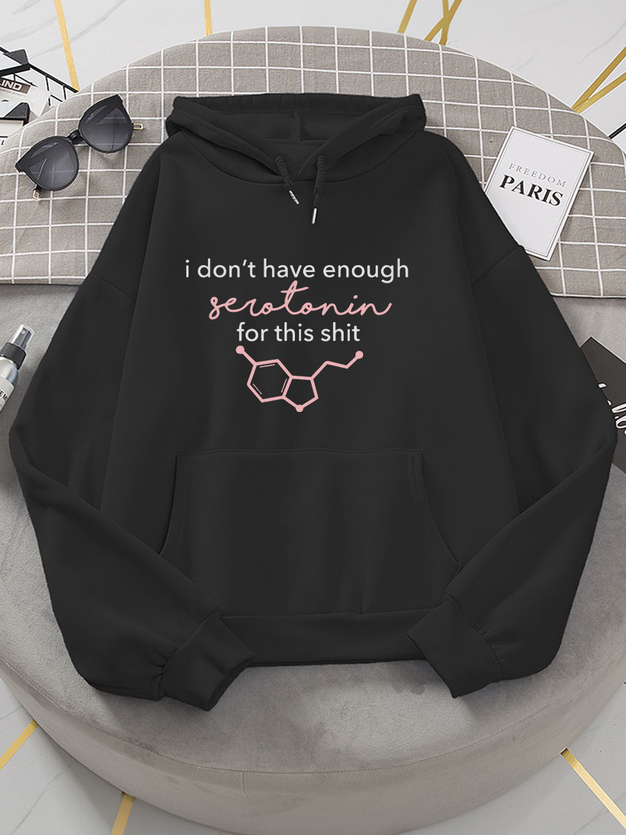 I Don't Have Enough Serotonin for This Shit Hoodie
