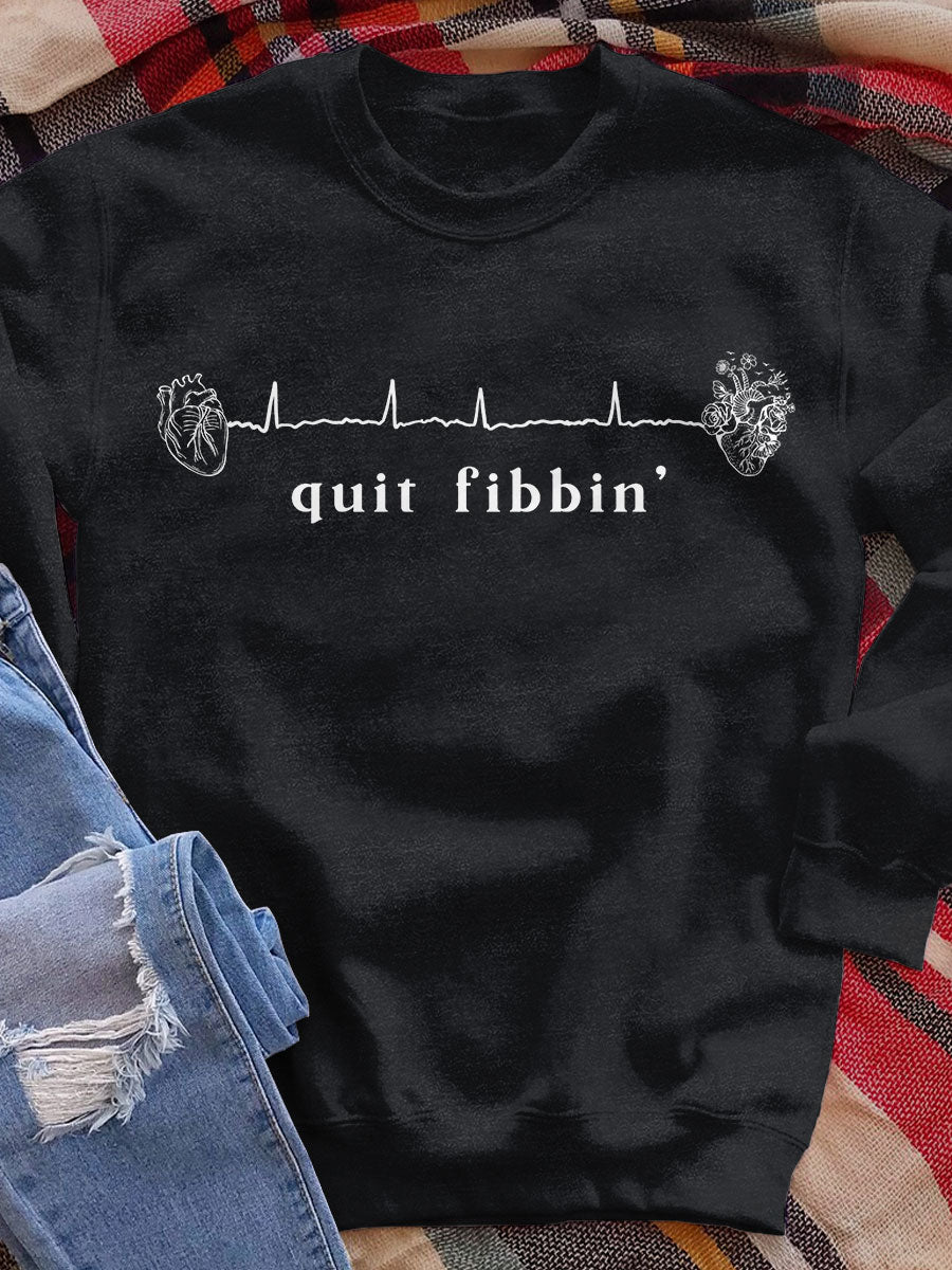 Quit Fibbin' Print Sweatshirt
