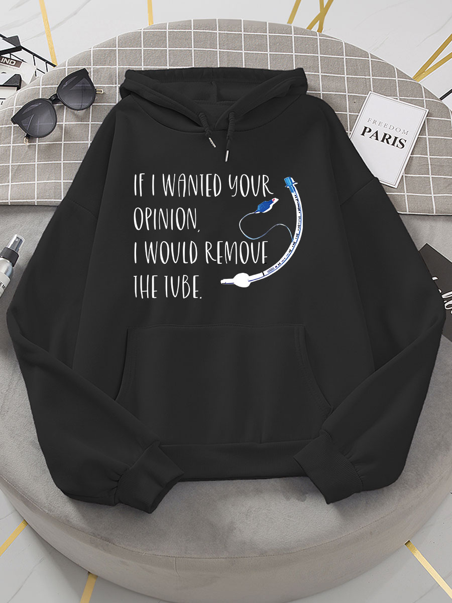 If I Wanted Your Opinion I'd Remove The Tube Print Hoodie