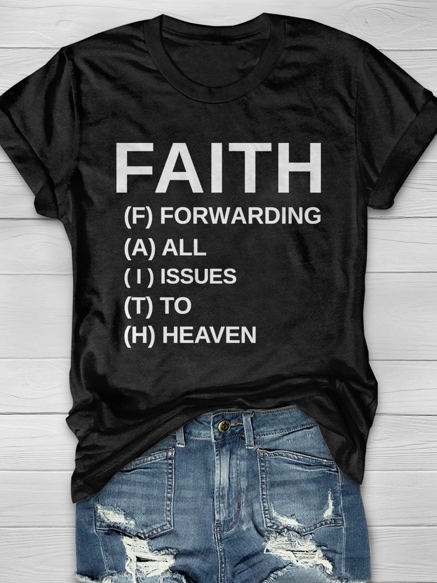 Faith Forwarding  All  Issues  To Heaven print T-shirt