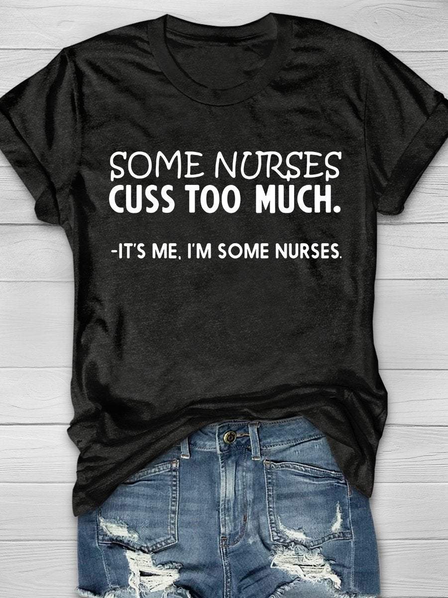 Some Nurses Cuss Too Much Print Short Sleeve T-shirt