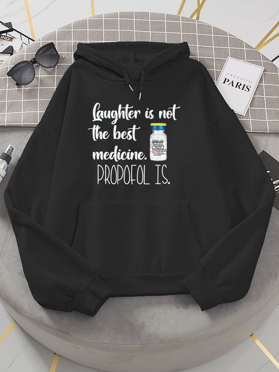 Laughter Is Not The Best Medicine, Propofol Is Print Hoodie