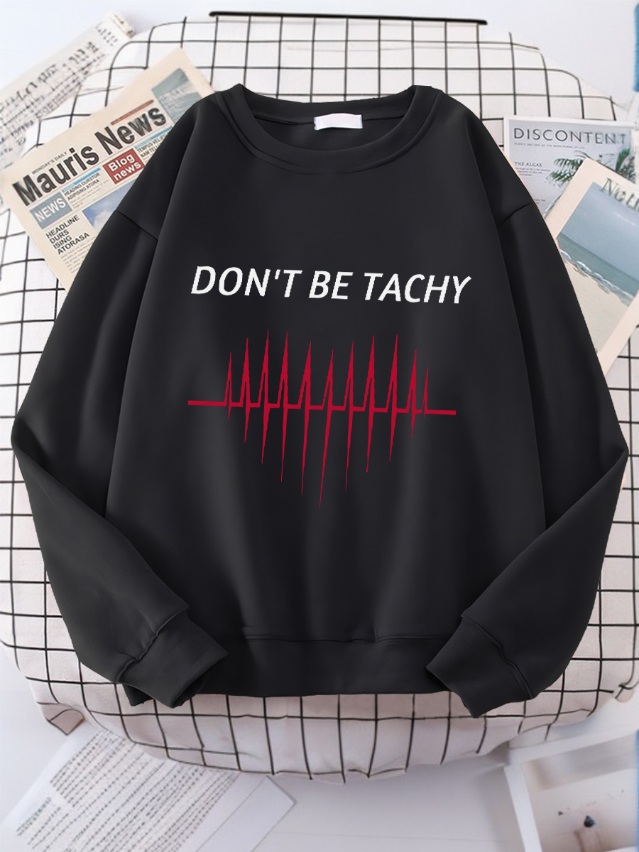 Don't Be Tachy Print Sweatshirt