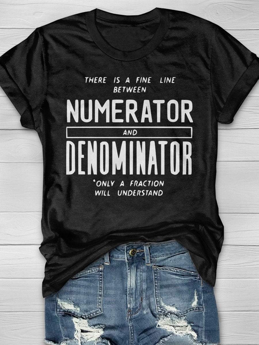 There Is Fine Line Between Numerator And Denominator Only A Fraction Will Understand Funny Math Teacher Print Short Sleeve T-shirt