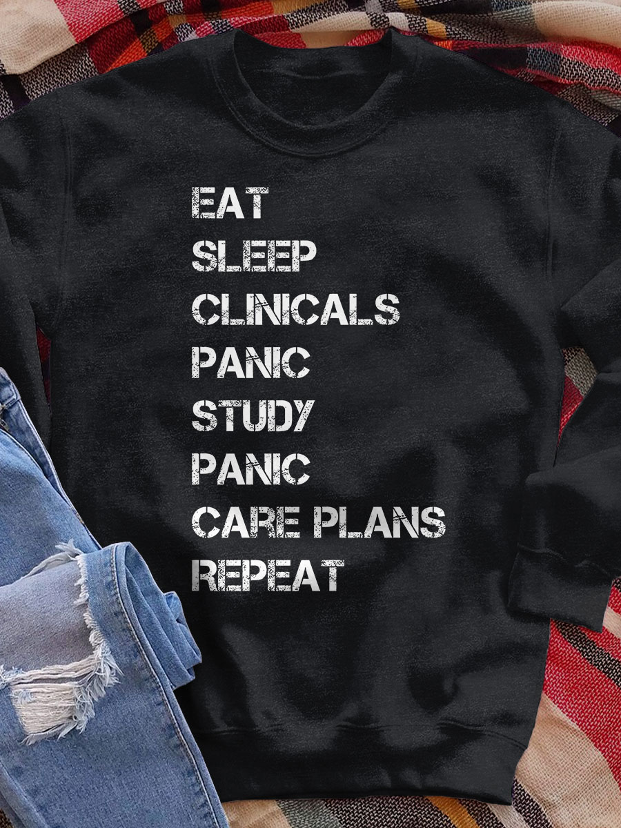 Eat Sleep Clinical Panic Study Panic Care Plans Repeat  Print Sweatshirt