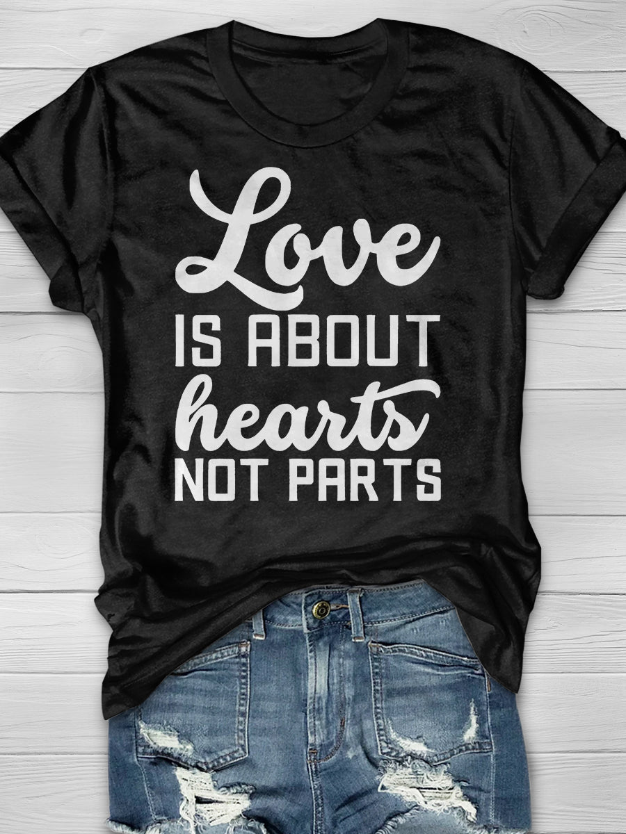Love Is About Hearts Not Parts Print Short Sleeve T-shirt