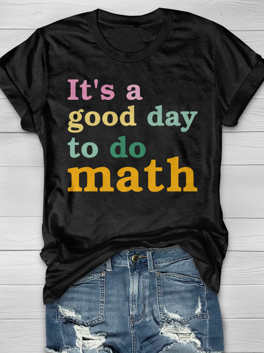 It&#x27;s A Good Day To Do Math print T-shirt