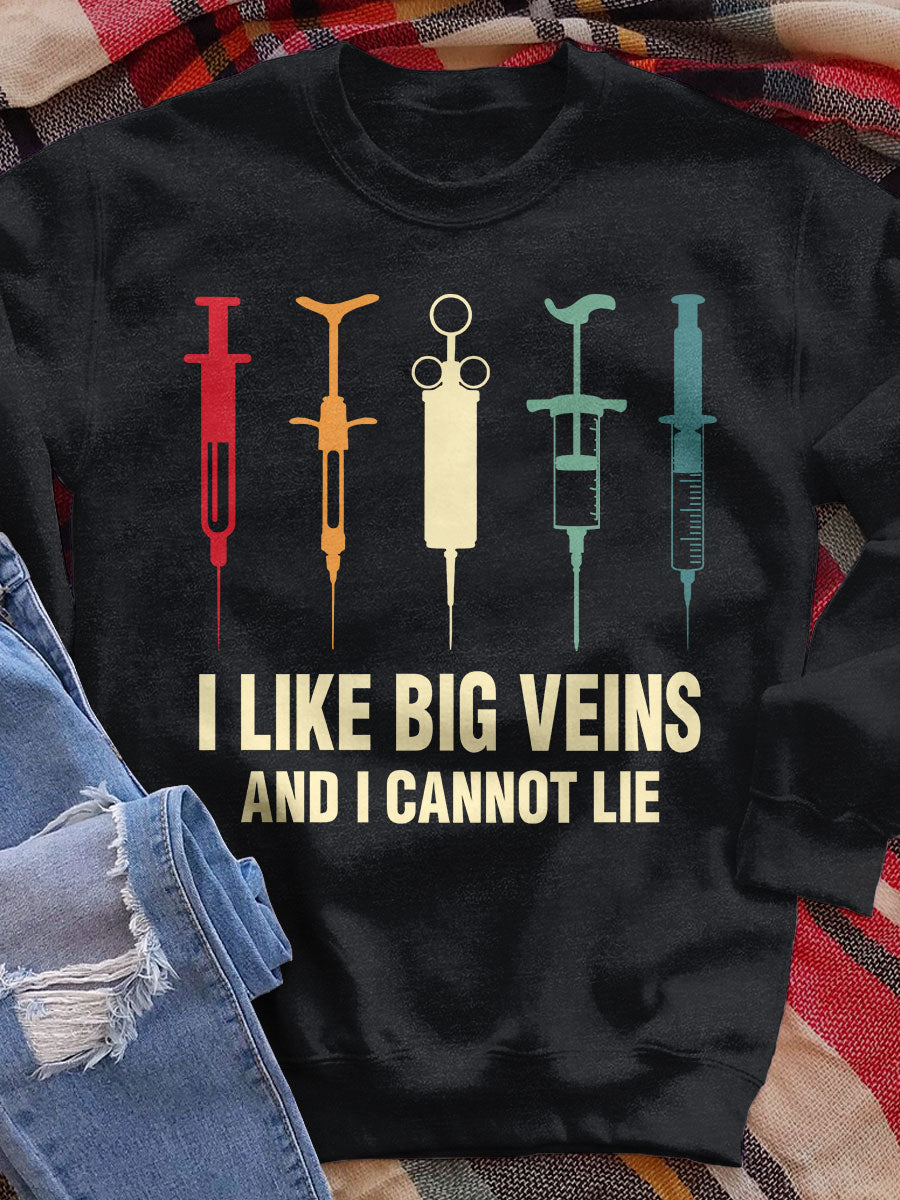 I Like Big Veins And I Cannot Lie Print Sweatshirt