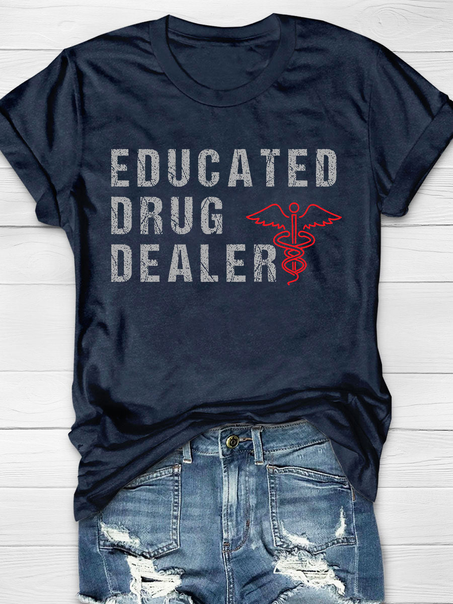 Educated Drug Dealer - Funny Sarcastic Nurse Pharmacist Quote Classic T-Shirt