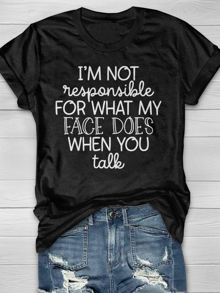 I'm Not Responsible For What My Face Does When You Talk Funny Sarcasm Nurse Print Short Sleeve T-shirt