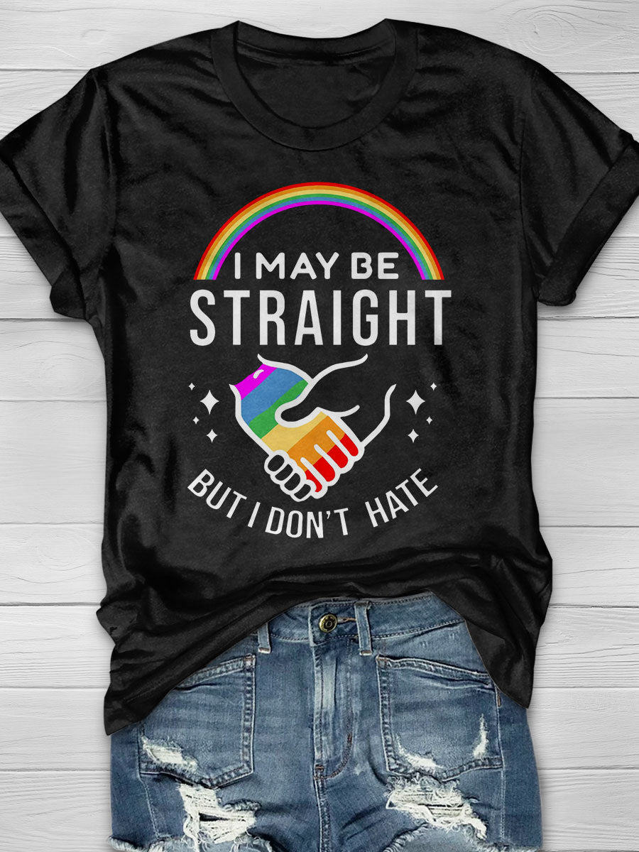 I Maybe Straight But I Don't Hate print T-shirt