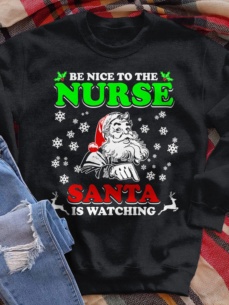 Be Nice To The Nurse Santa Is Watching Print Sweatshirt