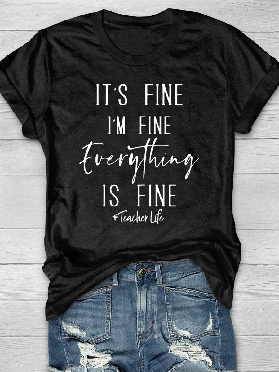 It's Fine I'm Fine Everything's Fine Teacher Life Funny Print Short Sleeve T-shirt