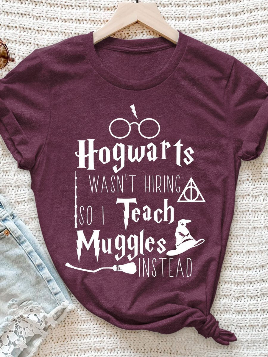 Hogwarts Wasn't Hiring So I Teach Muggles Instead  Print Short Sleeve T-shirt