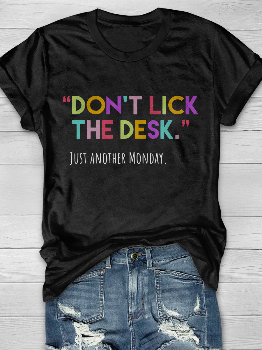 Don't Lick the Desk Just Another Monday print T-shirt