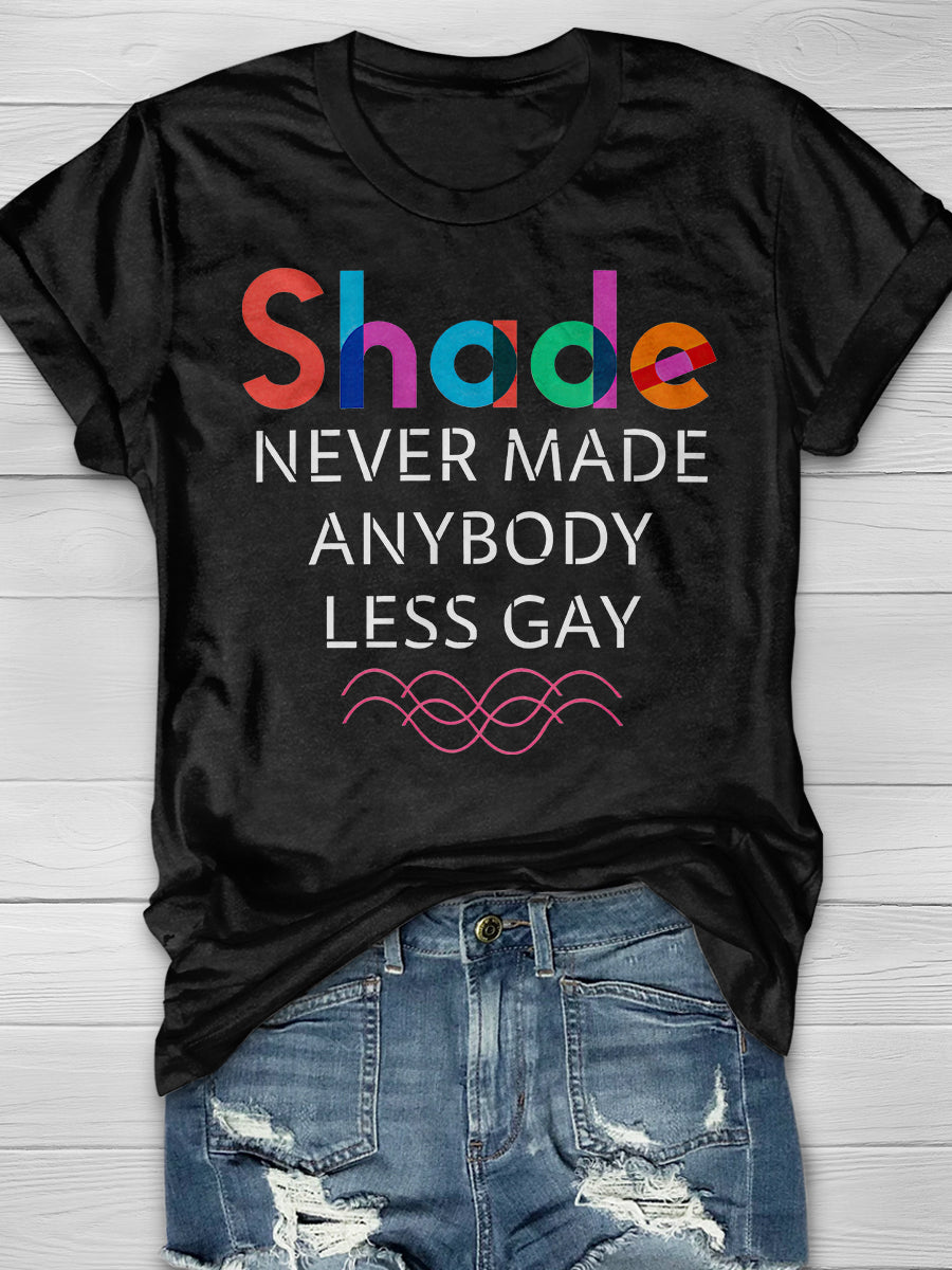 Shade Never made Anybody Less GAY Print Short Sleeve T-shirt