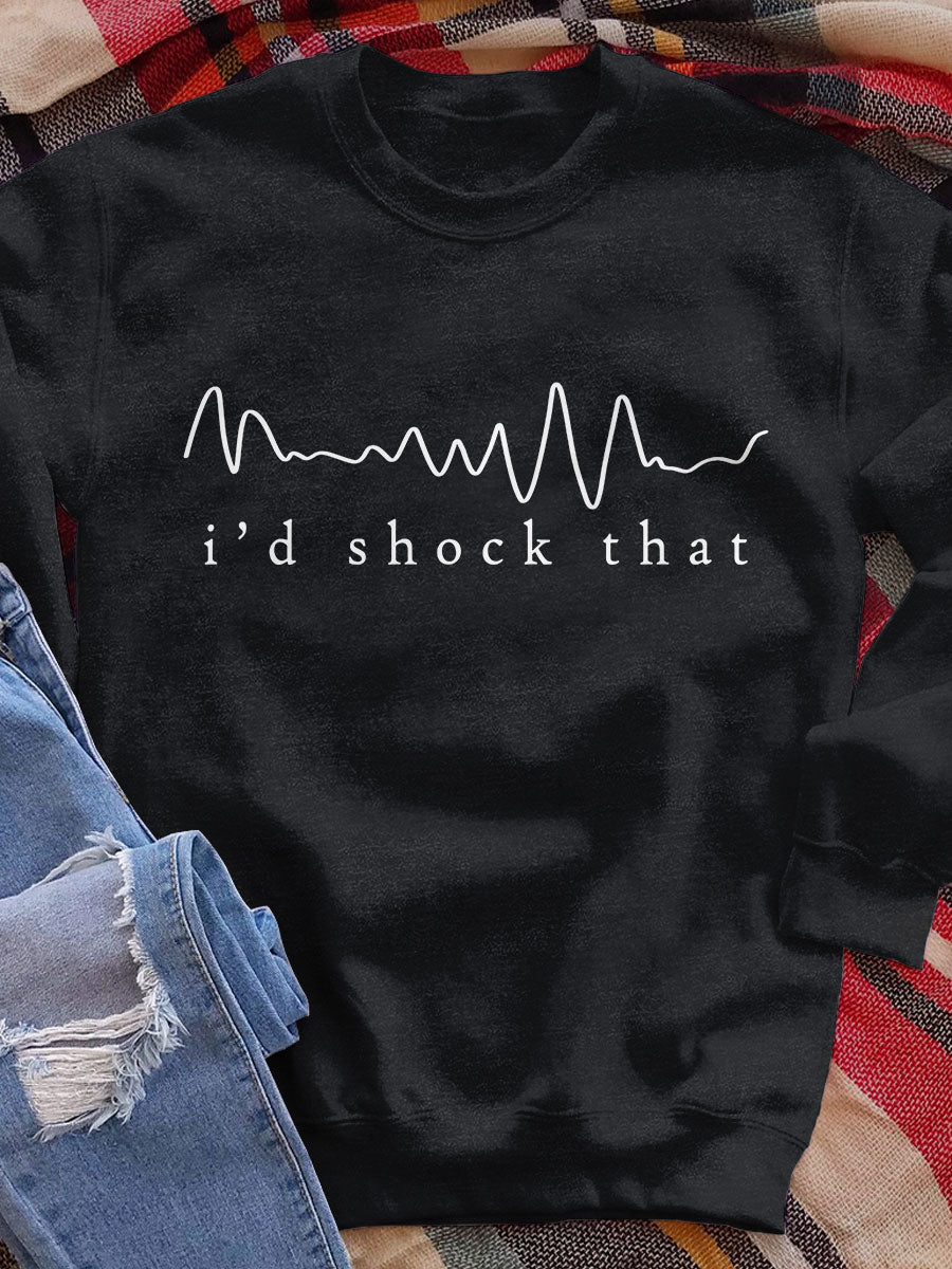 I'd Shock That Printl Print Sweatshirt