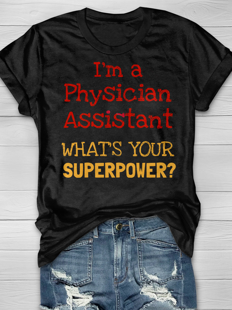 I’m A Physician Associate What’s Your Super Power Print Short Sleeve T-shirt
