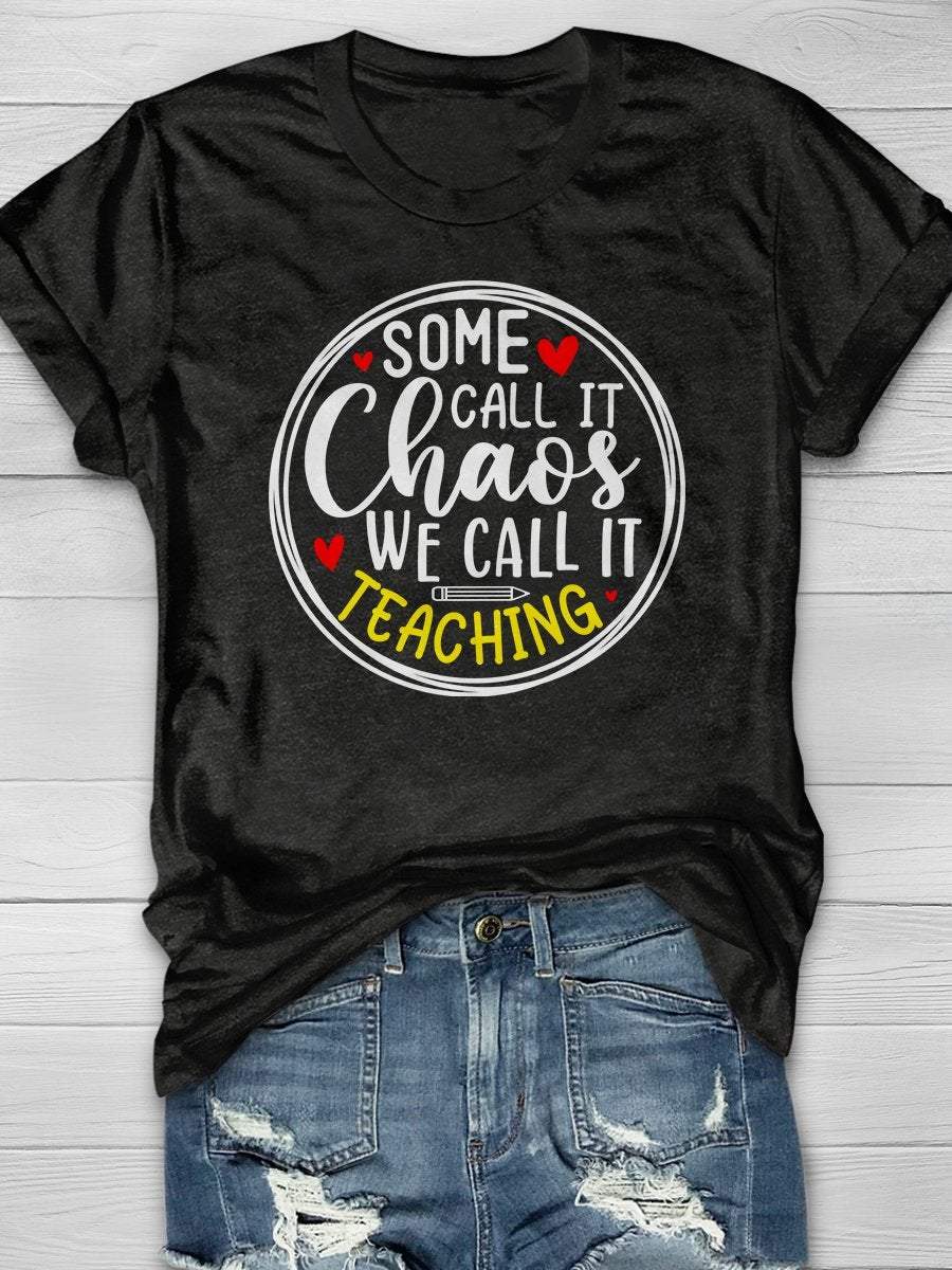 Some Call It Chaos We Call It Teaching Print Short Sleeve T-shirt