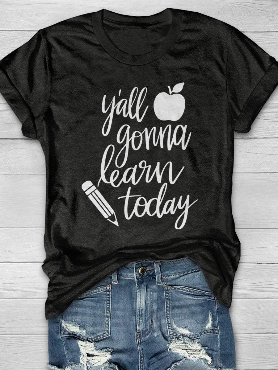 Y'all Gonna Learn Today Print Short Sleeve T-shirt