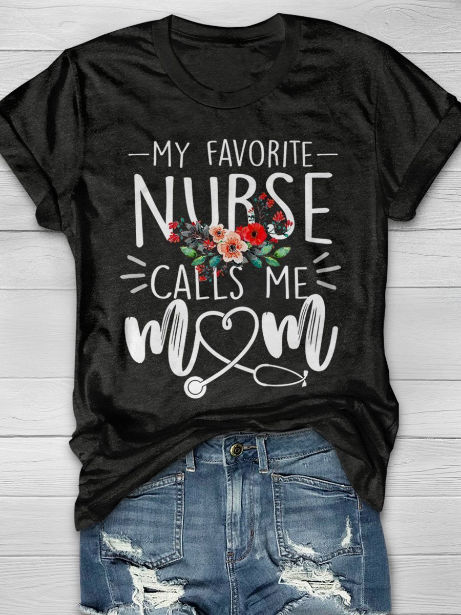My Favorite Nurse Calls Me Mom Print Short Sleeve T-shirt