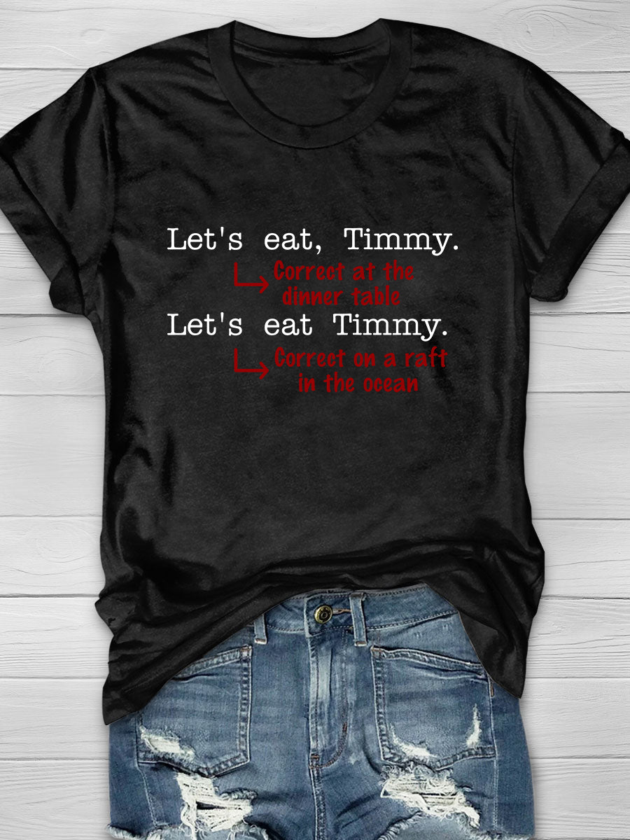 Let's eat ,Timmy. Print Short Sleeve T-shirt
