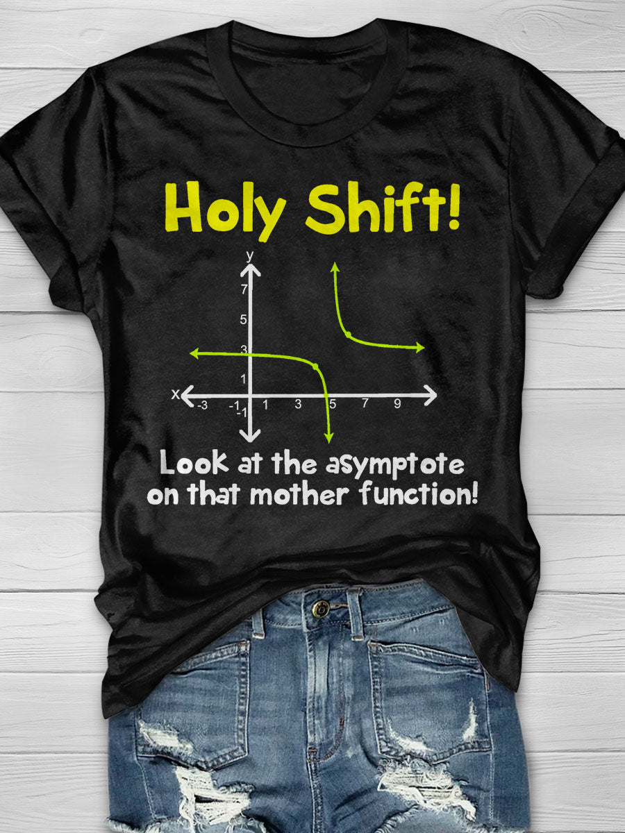 Holy shift Look At The Asymptote On That Mother Function Print T-shirt