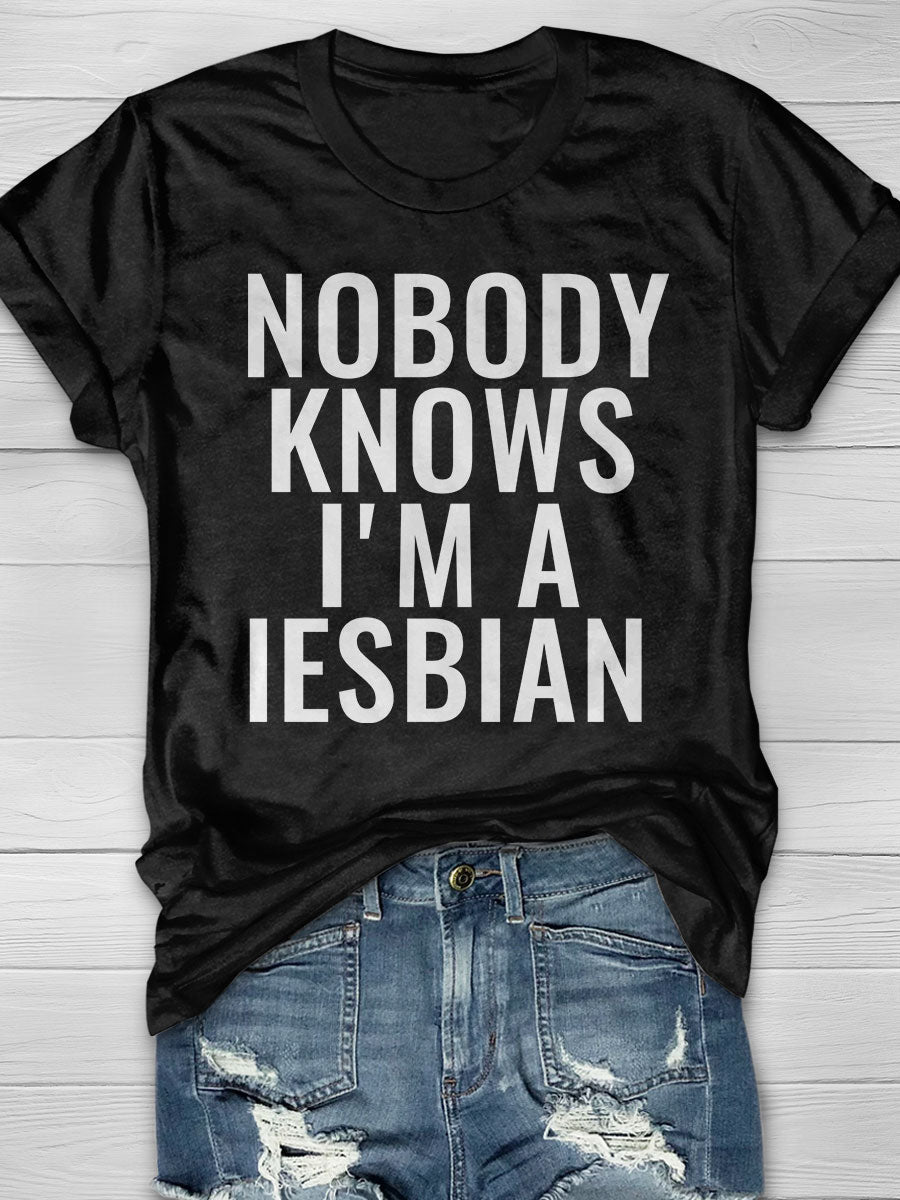 Nobody Knows I'M A Lesbian Print T-shirt